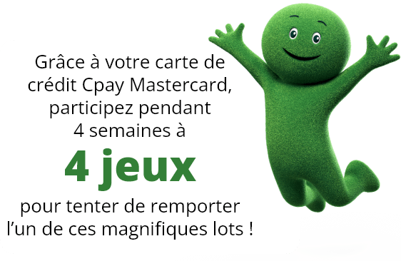 Grâce à votre carte de crédit Cpay Mastercard, participez pendant 4 semaines à 4 jeux pour tenter de remporter l’un de ces magnifiques lots !